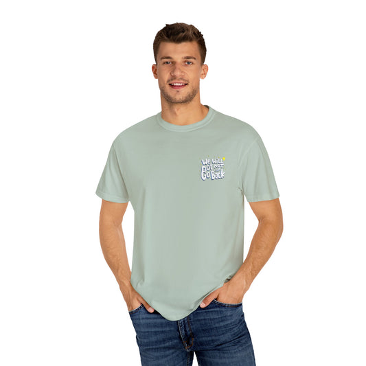 ‘We Will Not Go Back' Pride Apparel-Unisex Garment-Dyed T-Shirt
