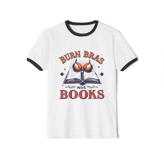 Burn Bras Not Books Unisex Cotton Ringer T-Shirt